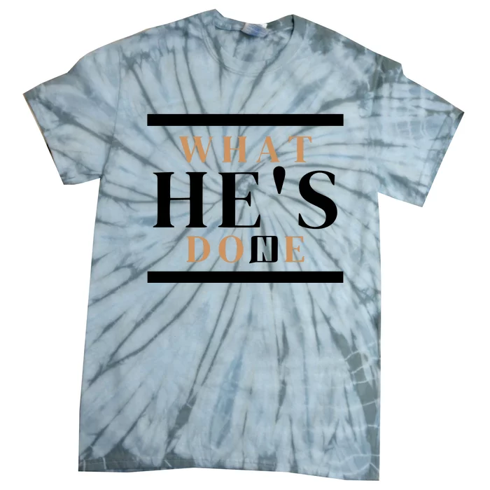 What He's Done Church Tie-Dye T-Shirt