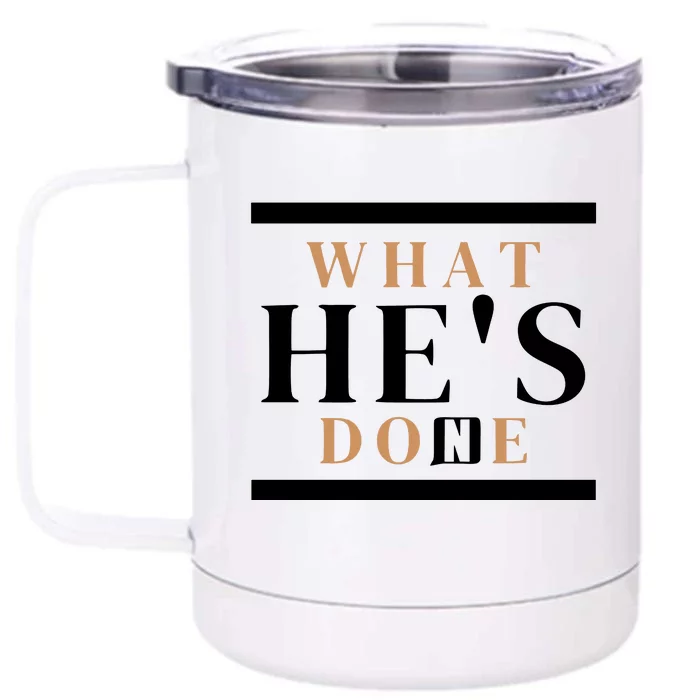 What He's Done Church Front & Back 12oz Stainless Steel Tumbler Cup