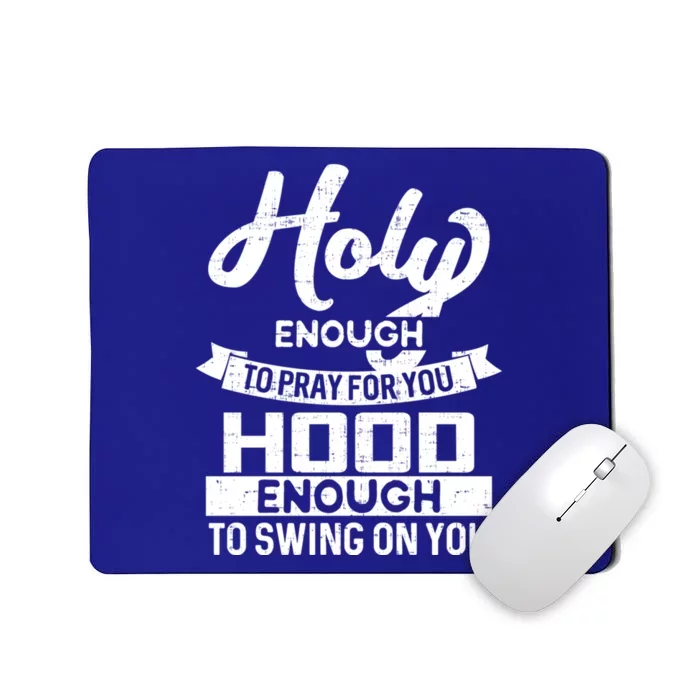 Wo Holy Enough To Pray Hood Enough To Swing Gift Meaningful Gift Mousepad