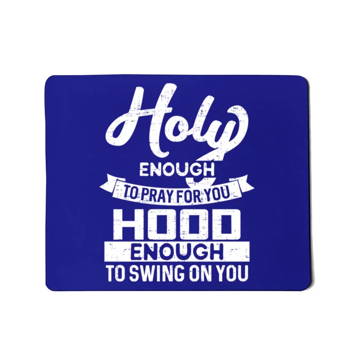 Wo Holy Enough To Pray Hood Enough To Swing Gift Meaningful Gift Mousepad