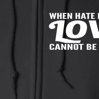 When Hate Is Loud Love Cannot Be Silent Full Zip Hoodie