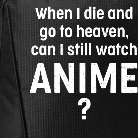 When I Die and Go to Heaven Can I Still Watch Anime? City Backpack