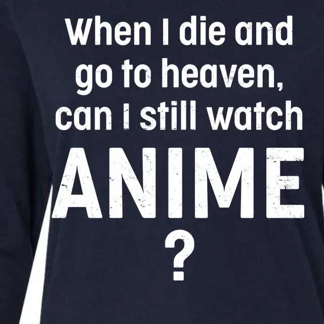 When I Die and Go to Heaven Can I Still Watch Anime? Womens Cotton Relaxed Long Sleeve T-Shirt