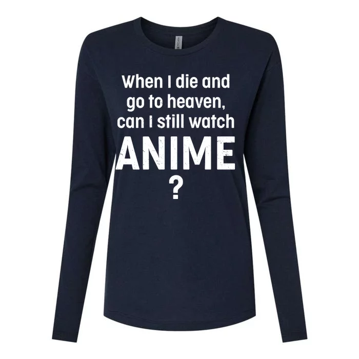 When I Die and Go to Heaven Can I Still Watch Anime? Womens Cotton Relaxed Long Sleeve T-Shirt