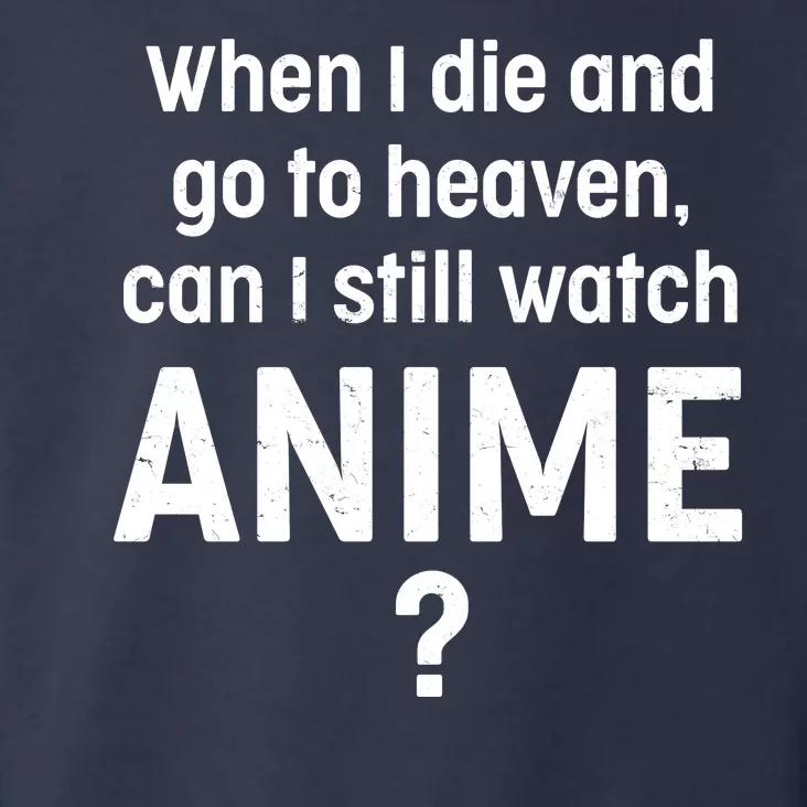 When I Die and Go to Heaven Can I Still Watch Anime? Toddler Hoodie