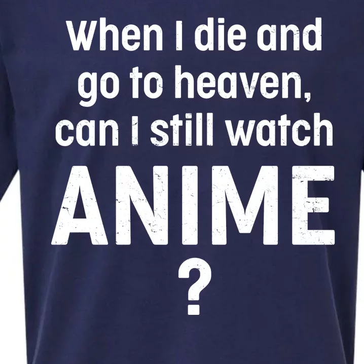 When I Die and Go to Heaven Can I Still Watch Anime? Sueded Cloud Jersey T-Shirt