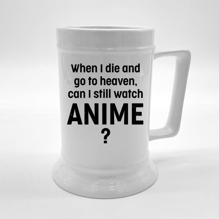 When I Die and Go to Heaven Can I Still Watch Anime? Front & Back Beer Stein