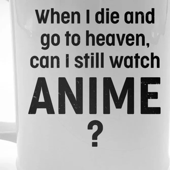 When I Die and Go to Heaven Can I Still Watch Anime? Front & Back Beer Stein