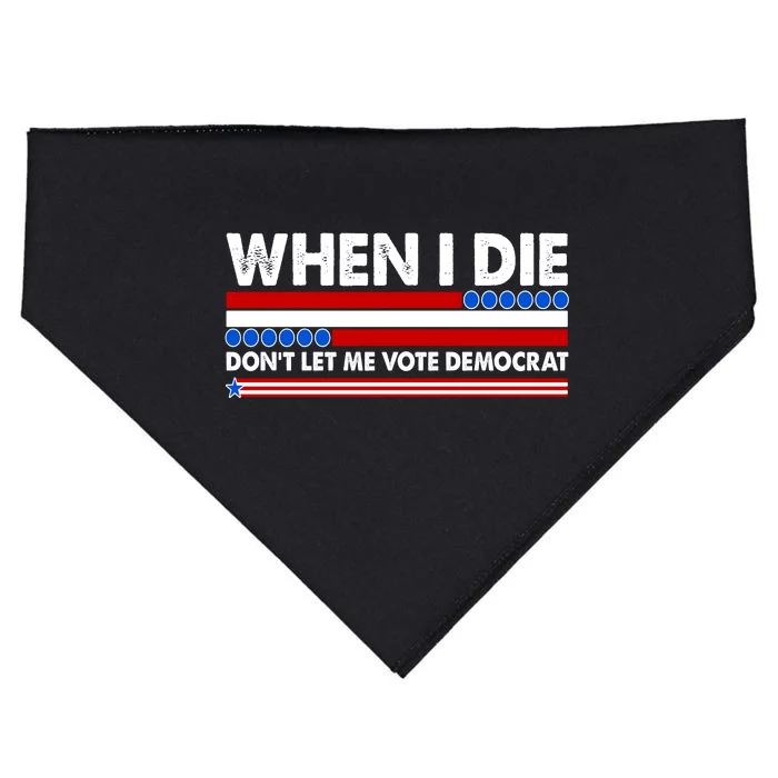 When I Die Don't Let Me Vote Democrat USA-Made Doggie Bandana