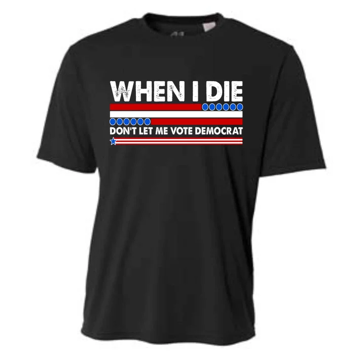 When I Die Don't Let Me Vote Democrat Cooling Performance Crew T-Shirt