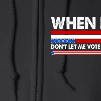 When I Die Don't Let Me Vote Democrat Full Zip Hoodie