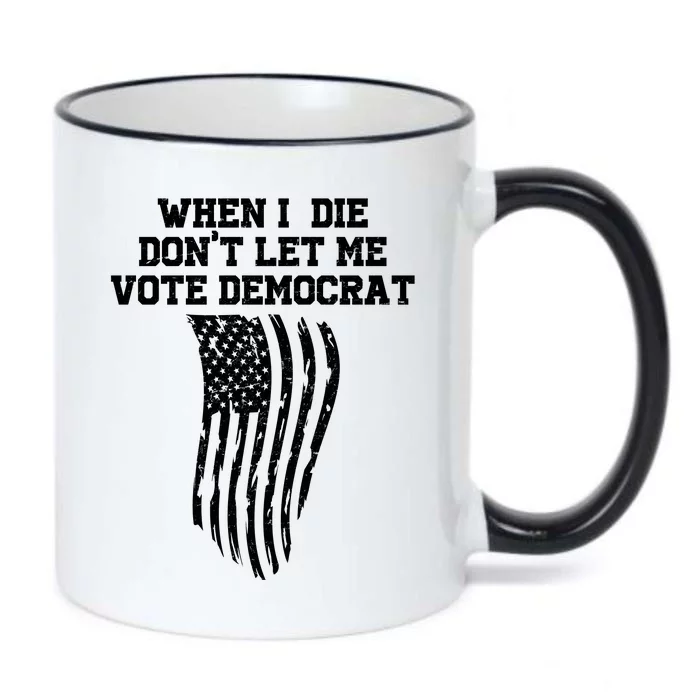 When I Die Don't Let Me Vote Democrat Funny Republican Black Color Changing Mug