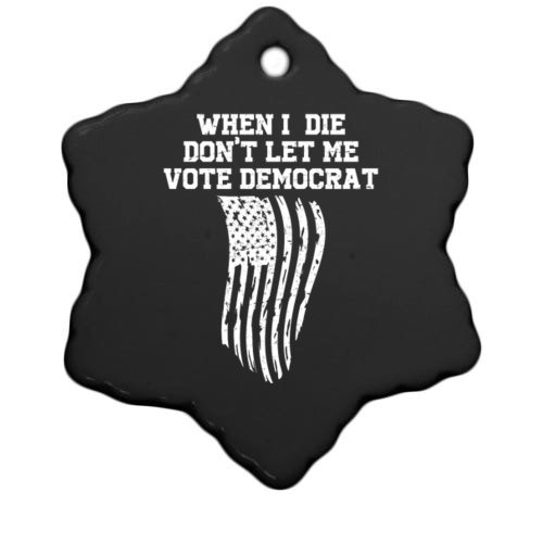 When I Die Don't Let Me Vote Democrat Funny Republican Christmas Ornament
