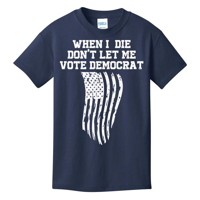 When I Die Don't Let Me Vote Democrat Funny Republican Kids T-Shirt