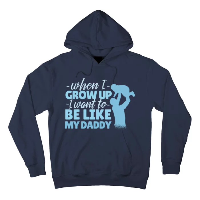 When I Grow Up Be Like Daddy Hoodie