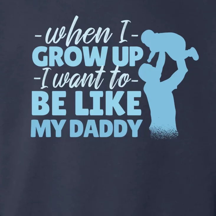 When I Grow Up Be Like Daddy Toddler Hoodie