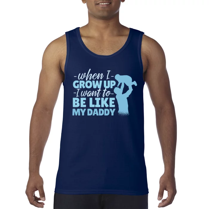 When I Grow Up Be Like Daddy Tank Top