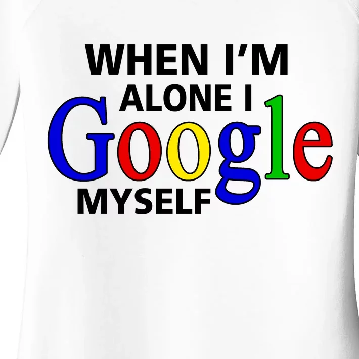 When I'm Alone I Google Myself Women's Perfect Tri Tunic Long Sleeve Shirt