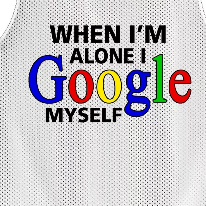 When I'm Alone I Google Myself Mesh Reversible Basketball Jersey Tank