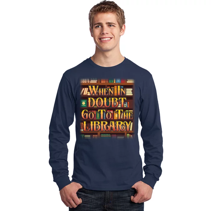 When In Doubt Go To The Library Long Sleeve Shirt