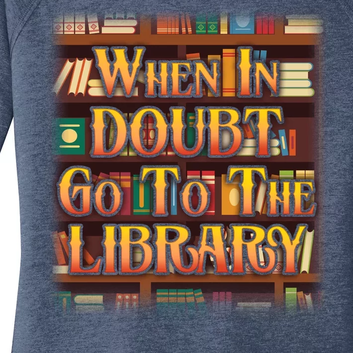 When In Doubt Go To The Library Women's Perfect Tri Tunic Long Sleeve Shirt