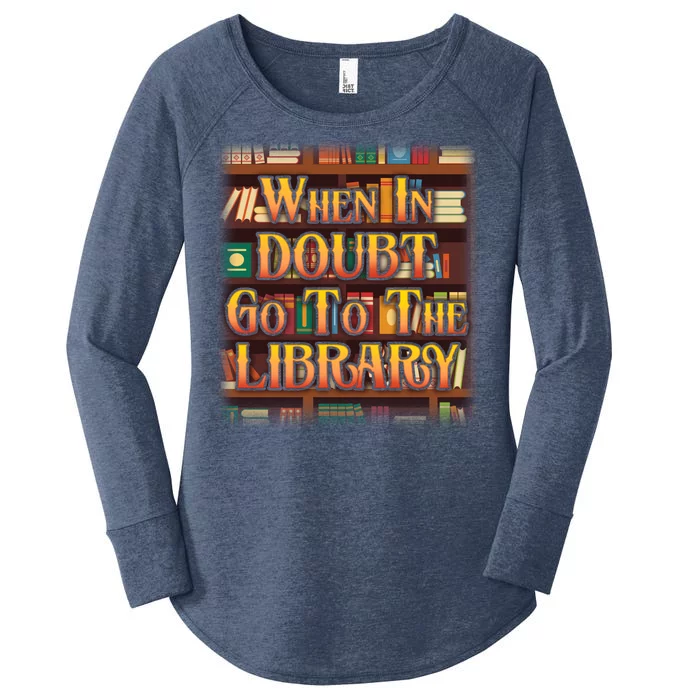 When In Doubt Go To The Library Women's Perfect Tri Tunic Long Sleeve Shirt