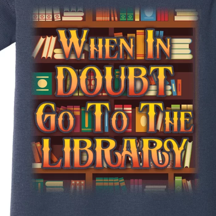 When In Doubt Go To The Library Baby Bodysuit