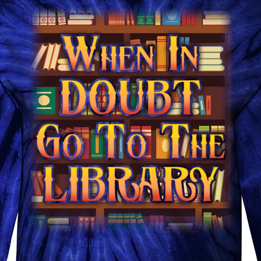 When In Doubt Go To The Library Tie-Dye Long Sleeve Shirt