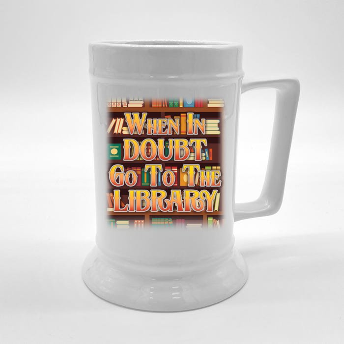 When In Doubt Go To The Library Front & Back Beer Stein