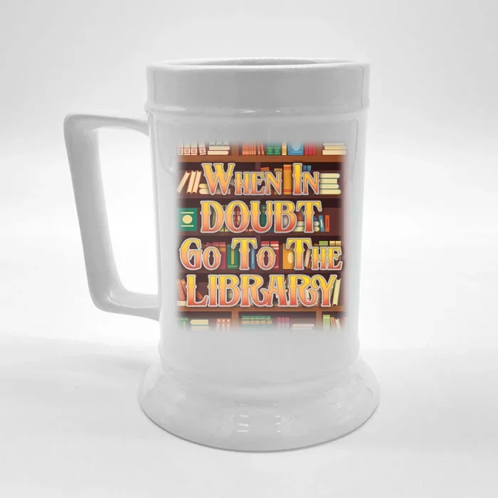 When In Doubt Go To The Library Front & Back Beer Stein