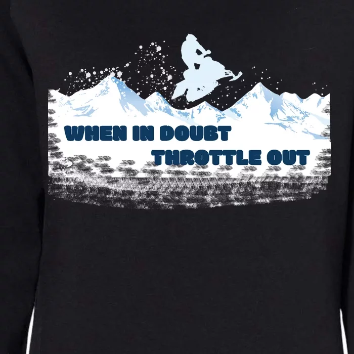 When In Doubt Throttle Out Snowmobiling Womens California Wash Sweatshirt