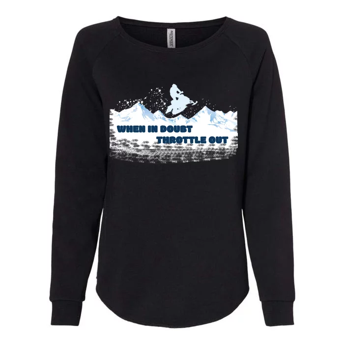 When In Doubt Throttle Out Snowmobiling Womens California Wash Sweatshirt