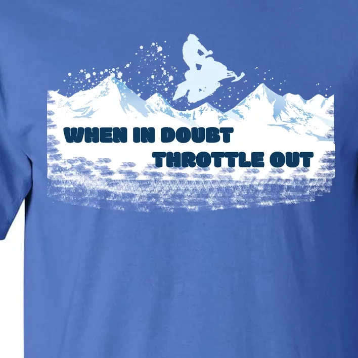 When In Doubt Throttle Out Snowmobiling Tall T-Shirt