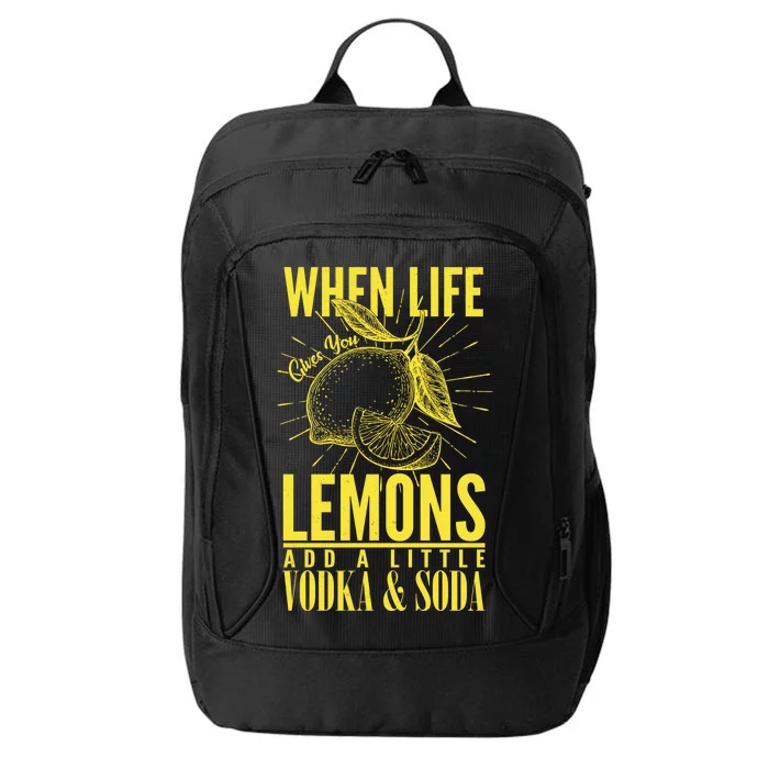 When Life Gives You Lemons Add Vodka and Soda City Backpack