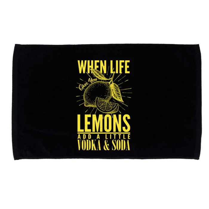 When Life Gives You Lemons Add Vodka and Soda Microfiber Hand Towel