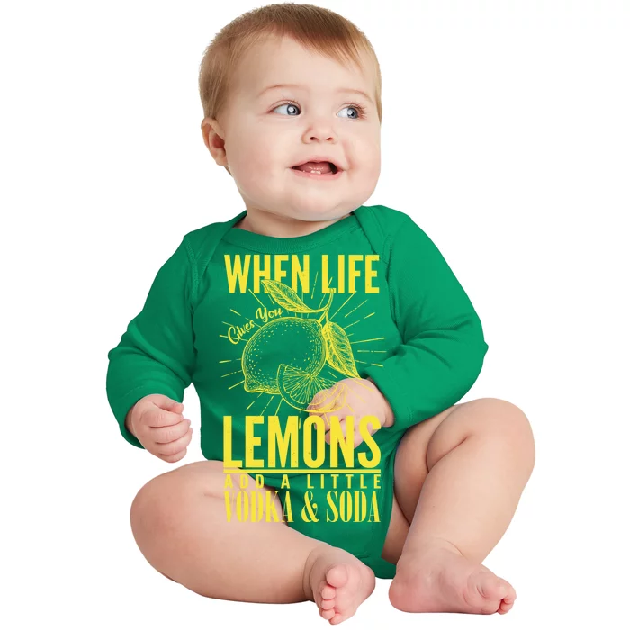 When Life Gives You Lemons Add Vodka and Soda Baby Long Sleeve Bodysuit