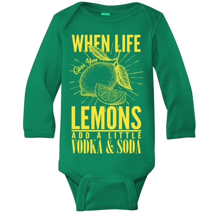 When Life Gives You Lemons Add Vodka and Soda Baby Long Sleeve Bodysuit