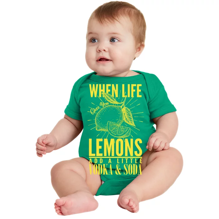 When Life Gives You Lemons Add Vodka and Soda Baby Bodysuit