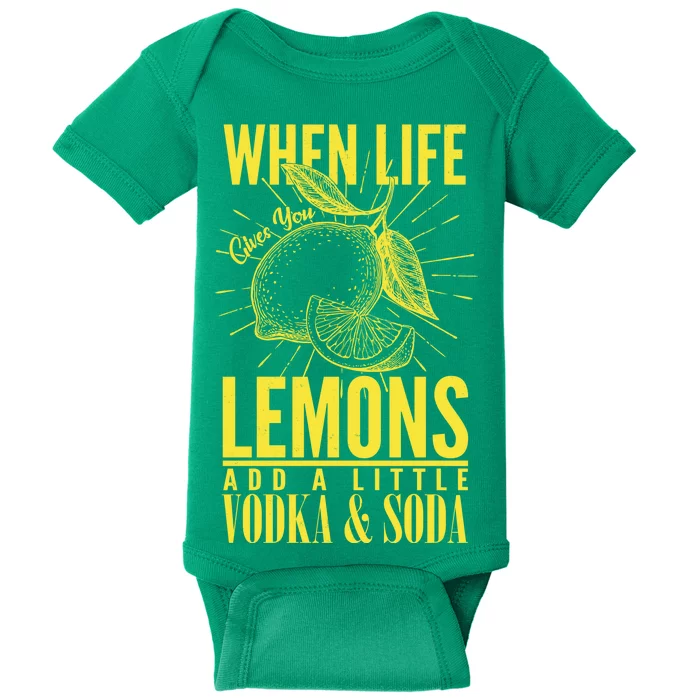 When Life Gives You Lemons Add Vodka and Soda Baby Bodysuit