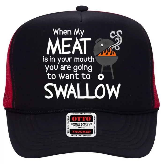 When My Meat Is In Your Mouth You Want To Swallow High Crown Mesh Trucker Hat