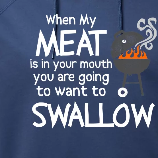 When My Meat Is In Your Mouth You Want To Swallow Performance Fleece Hoodie