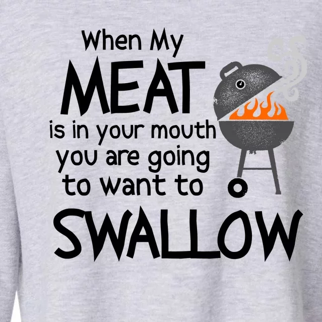 When My Meat Is In Your Mouth You Want To Swallow Cropped Pullover Crew