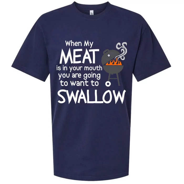 When My Meat Is In Your Mouth You Want To Swallow Sueded Cloud Jersey T-Shirt