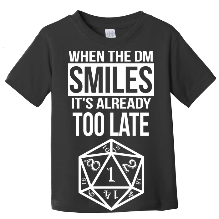 When The DM Smiles It's Already Too Late Toddler T-Shirt