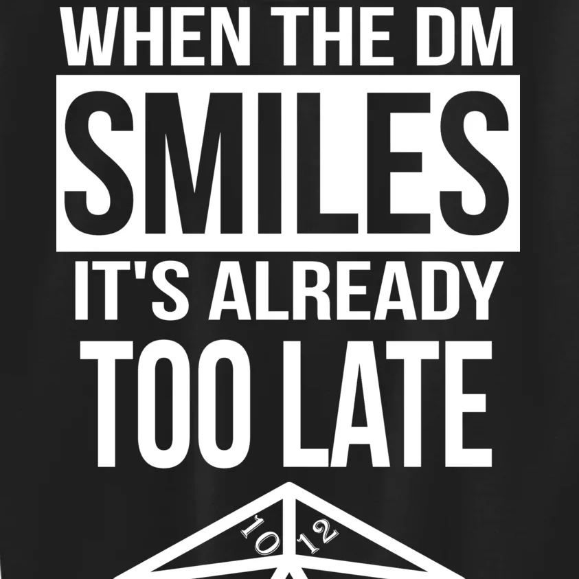 When The DM Smiles It's Already Too Late Kids Sweatshirt