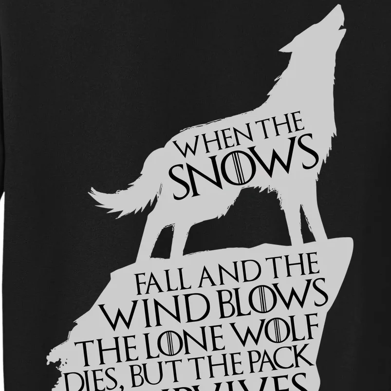 When The Snows Fall The Lone Wolf Dies, But the Pack Survives Tall Sweatshirt