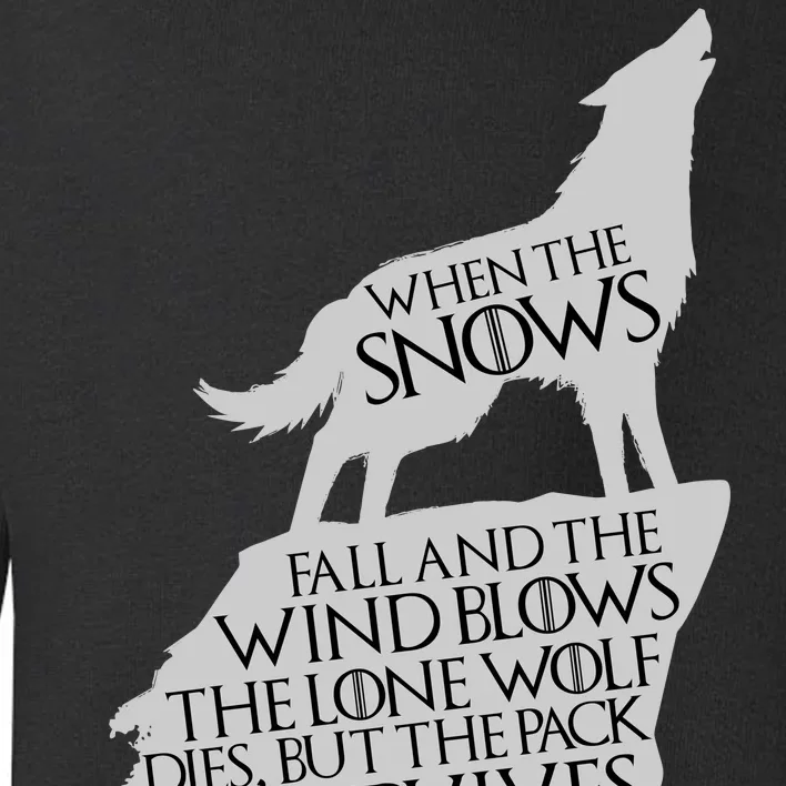 When The Snows Fall The Lone Wolf Dies, But the Pack Survives Toddler Sweatshirt