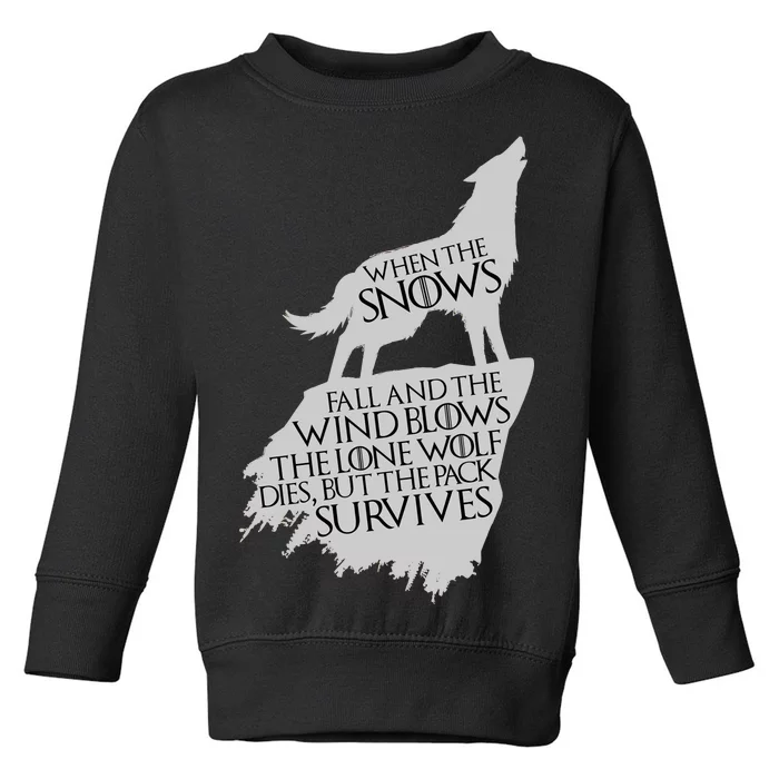 When The Snows Fall The Lone Wolf Dies, But the Pack Survives Toddler Sweatshirt