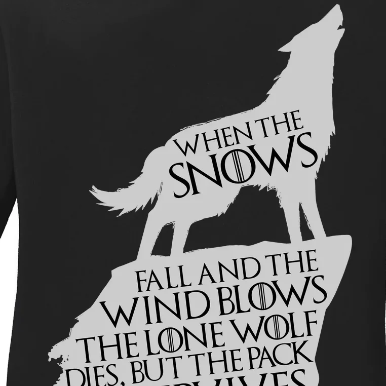 When The Snows Fall The Lone Wolf Dies, But the Pack Survives Ladies Long Sleeve Shirt