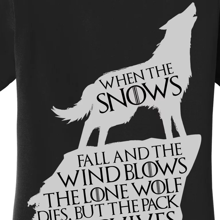 When The Snows Fall The Lone Wolf Dies, But the Pack Survives Women's T-Shirt